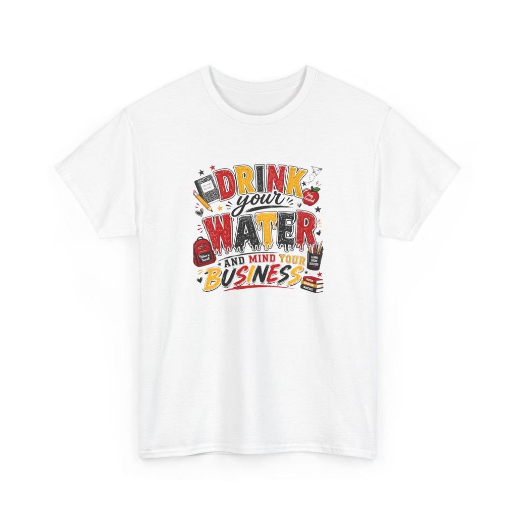 Back to School 2 Drink Ya Water Tee